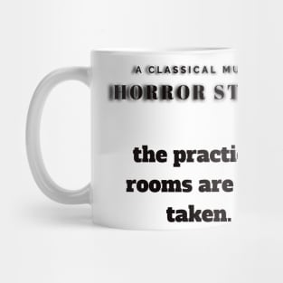 A Classical Horror Story: Practice rooms taken Mug